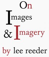 On Images and Imagery A Blog by Lee Reeder